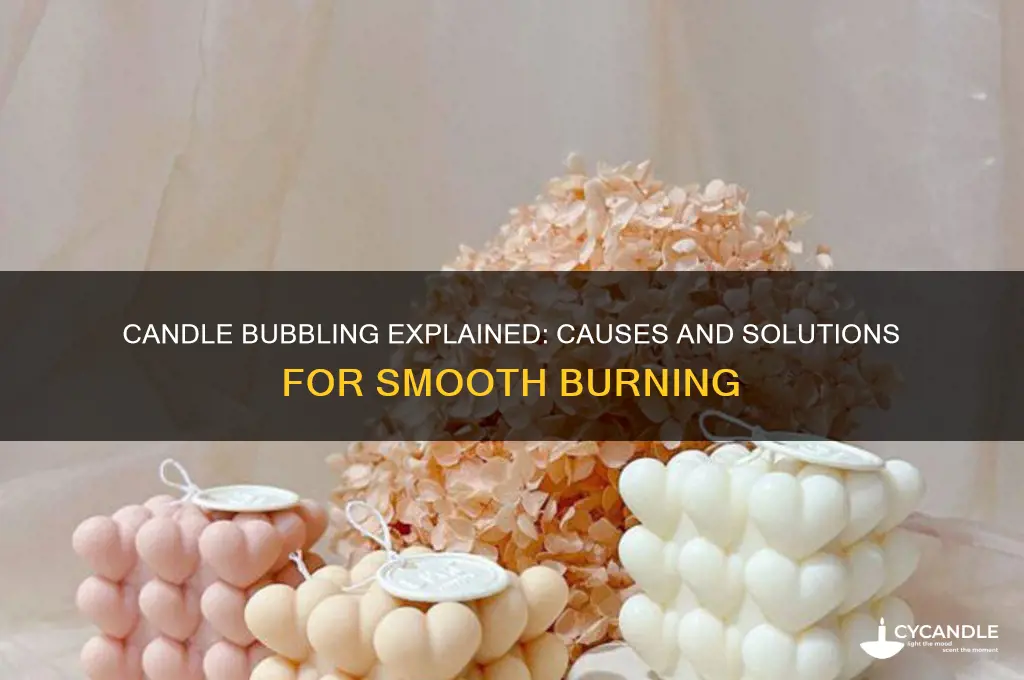 why is my candle bubbling when burning