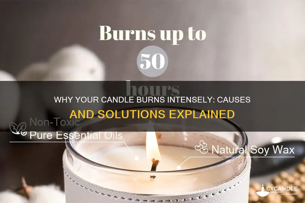 why is my candle burning so intensely