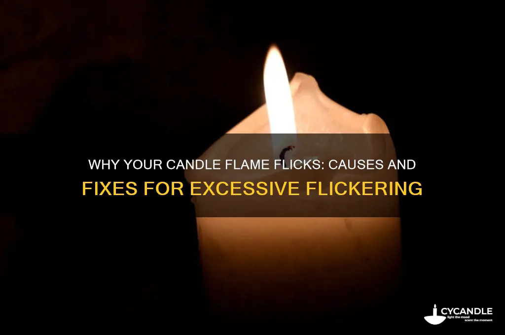 why is my candle flame flickering so much