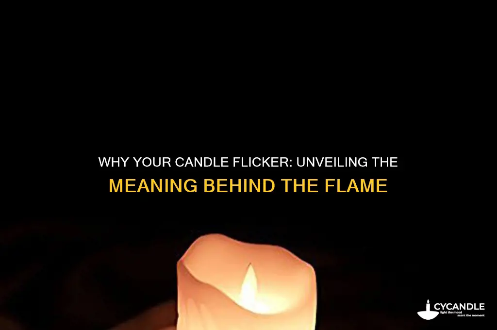 why is my candle flickering so much meaning