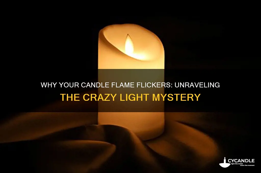 why is my candle light going crazy