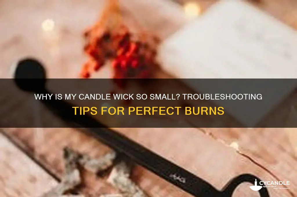 why is my candle wick so small
