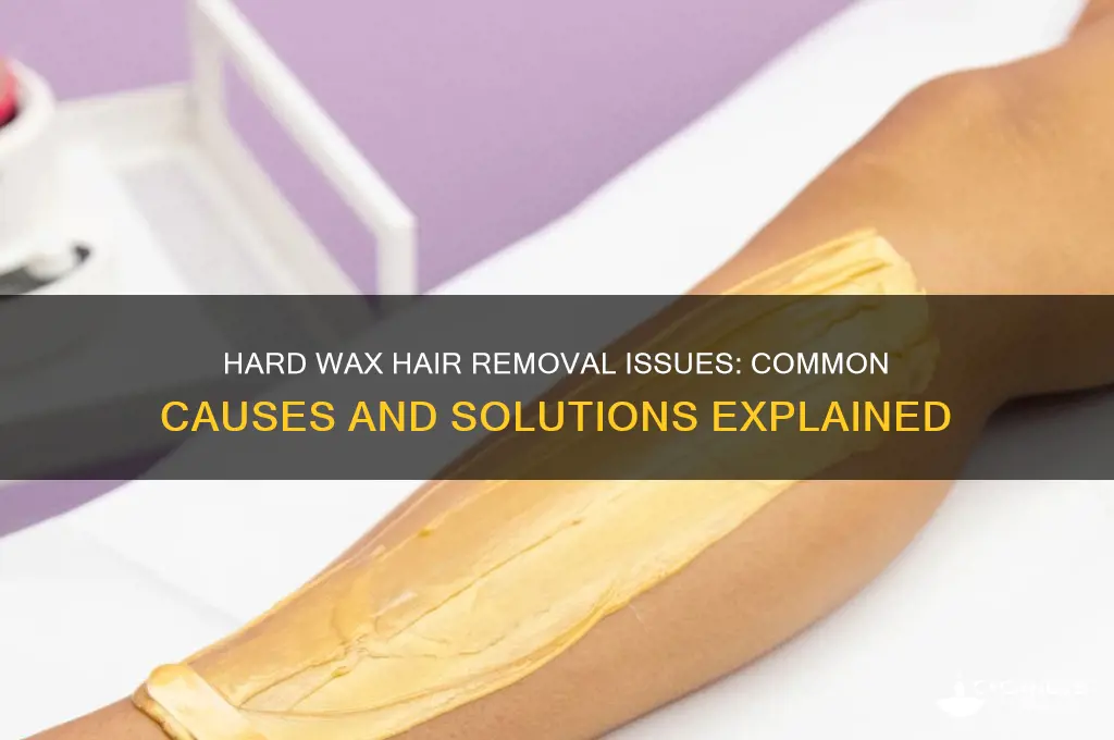 why is my hard wax not removing hair