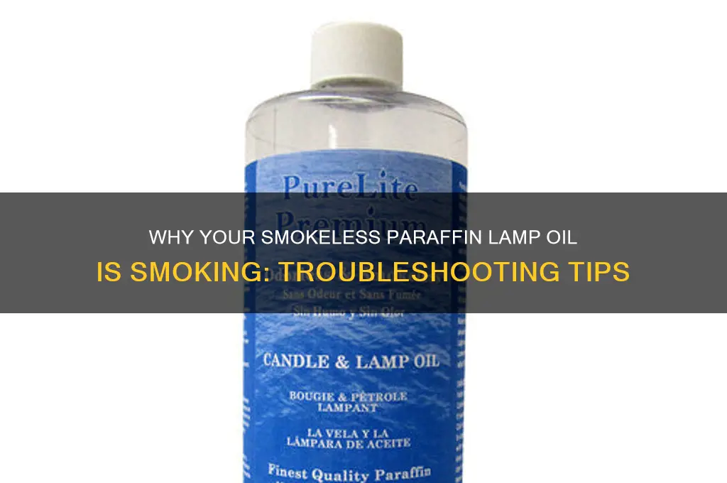 why is my smokeless paraffin lamp oil smoking