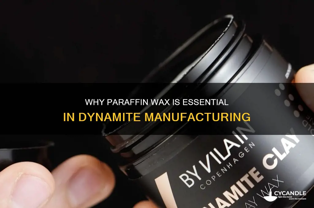 why is paraffin wax used on dynamite