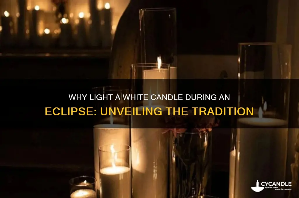 why light a white candle when eclipse