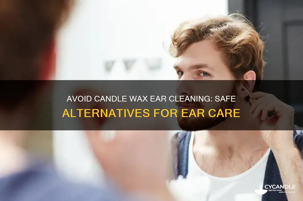 why not candle wax ear