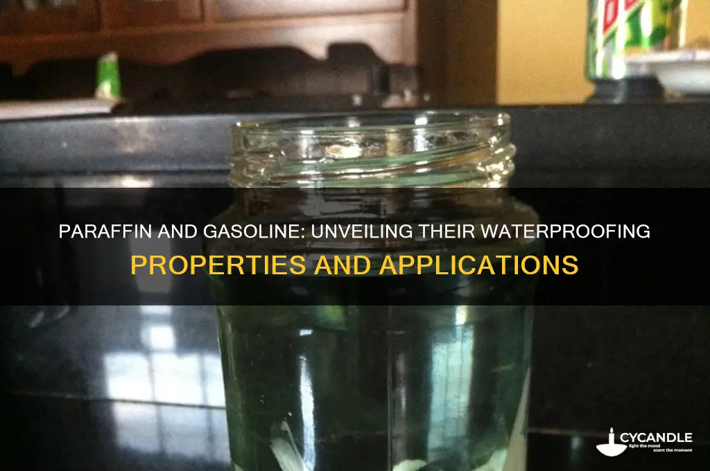 why paraffin and gasoline are used as waterproofing agents