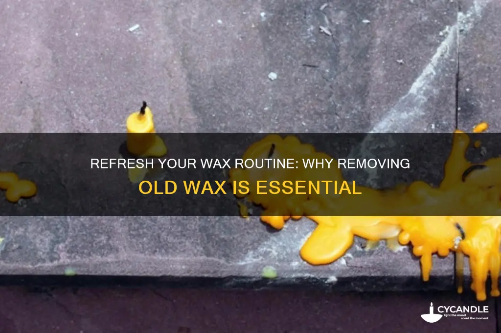why remove old wax before applying new