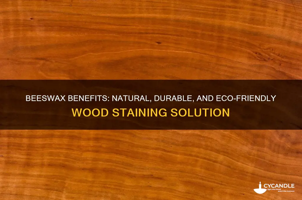 why stain with beeswax