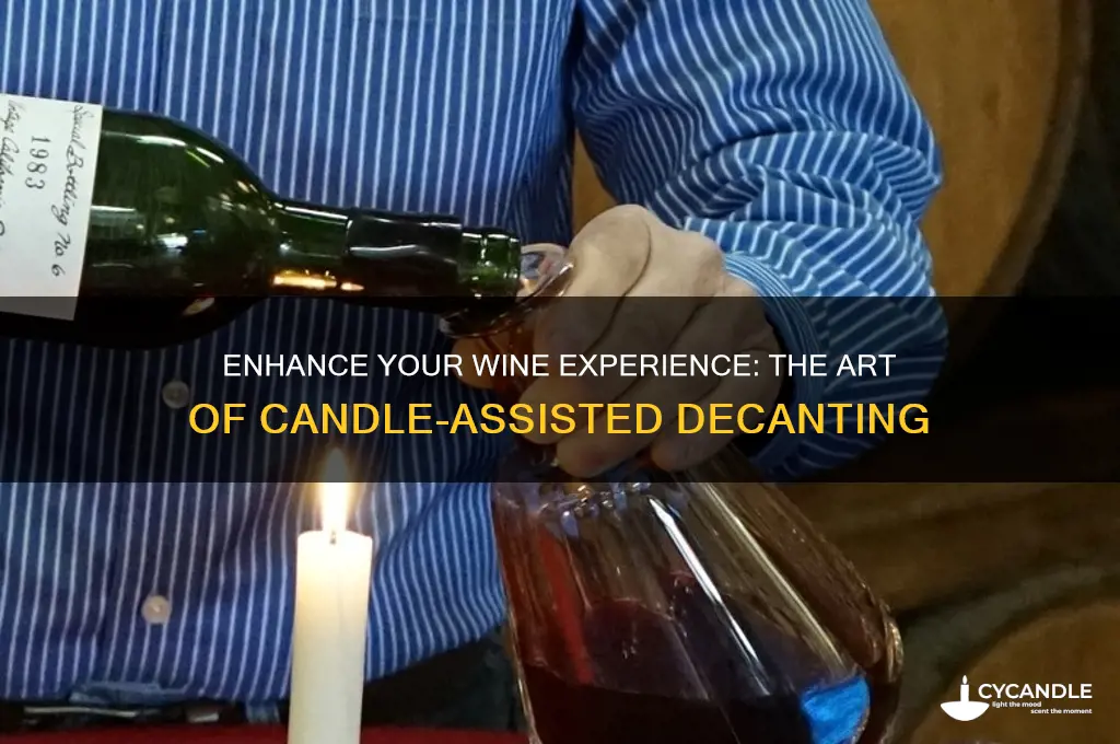 why use a candle when decanting wine