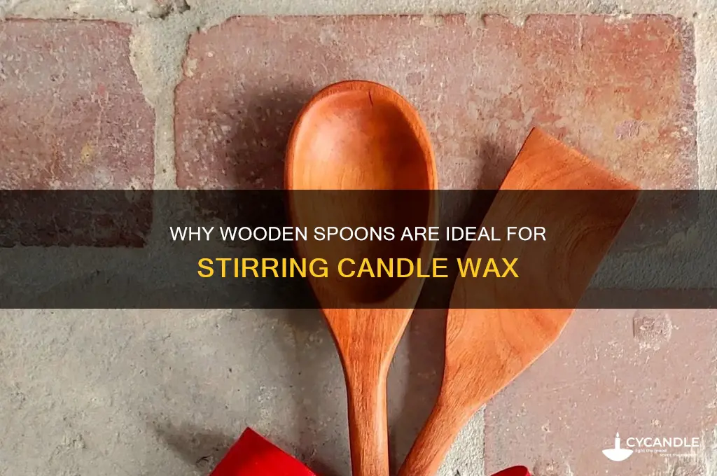 why use a wooden spoon while stirring candle wax