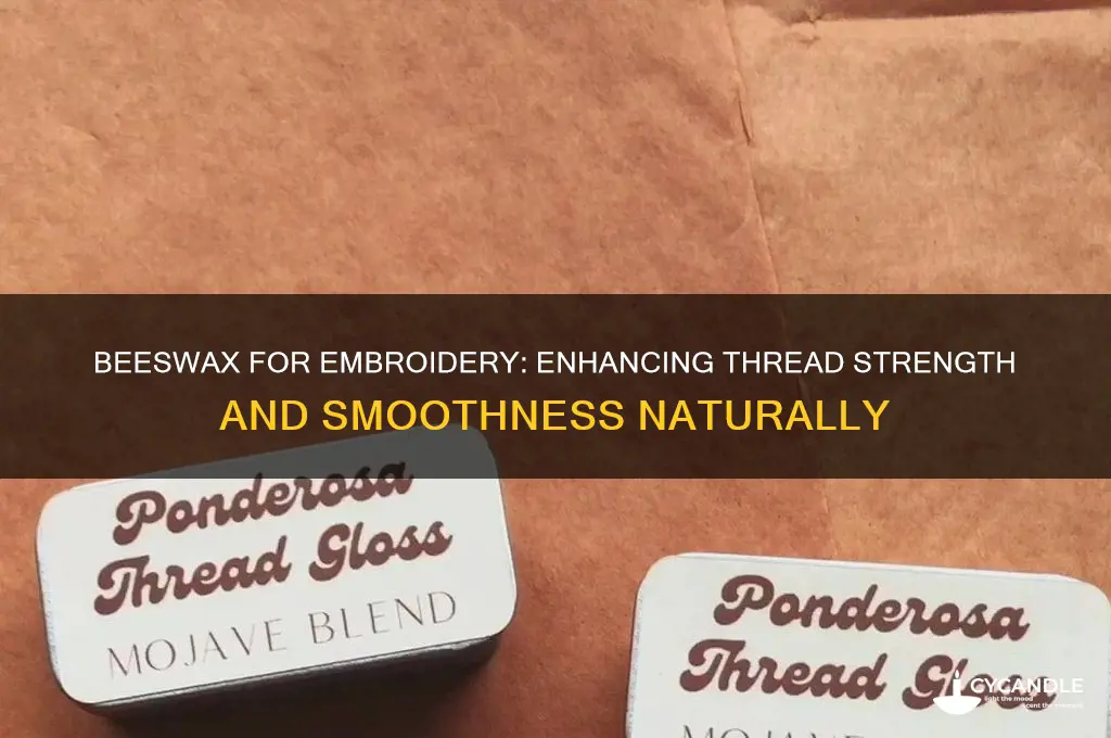 why use beeswax for embroidery