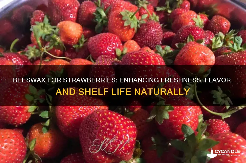 why use beeswax for strawberries