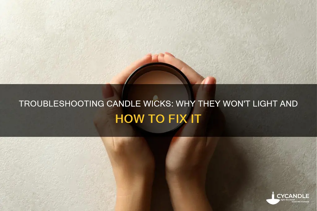 why wont my candle wicks light