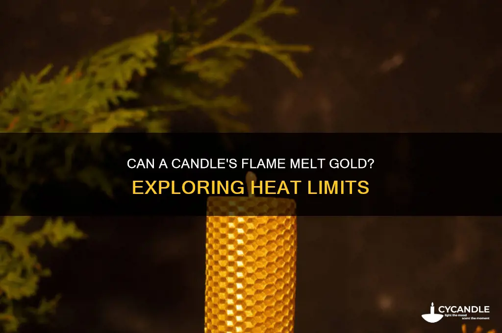 will a candle get hot enough to melt gold