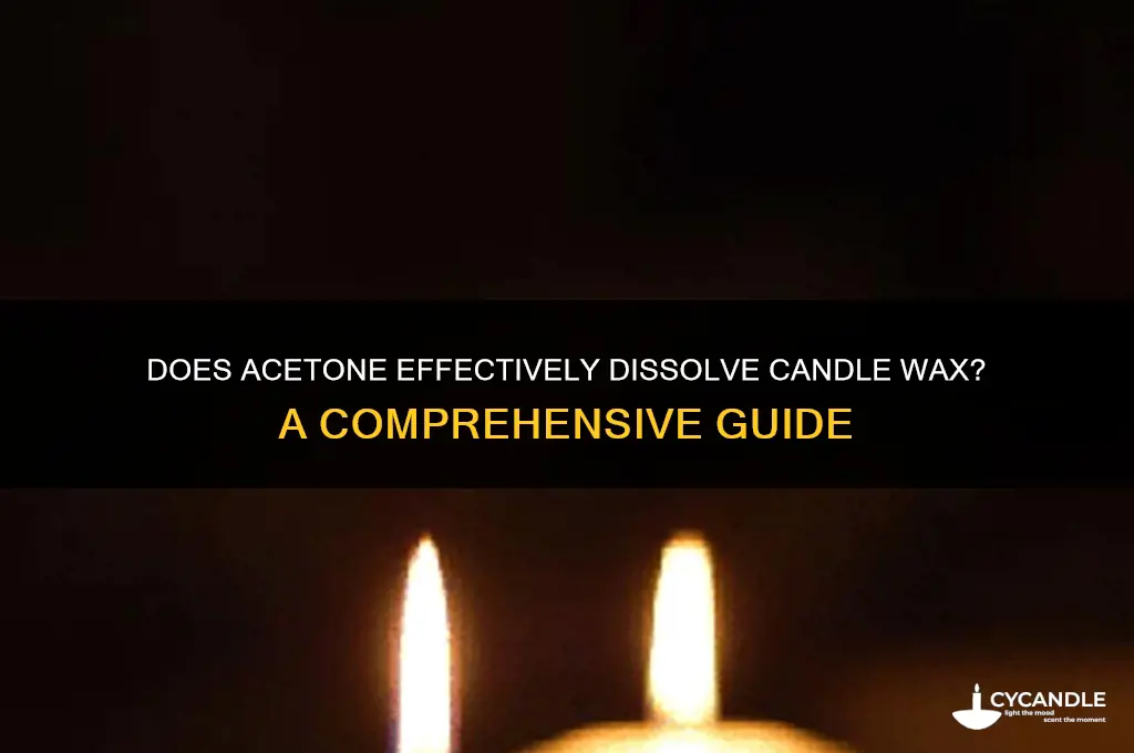 will acetone dissolve candle wax