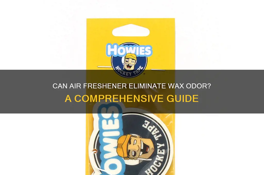 will air freshener remove the smell of wax
