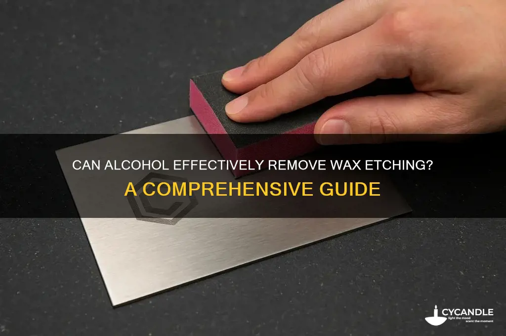 will alcohol remove wax etching