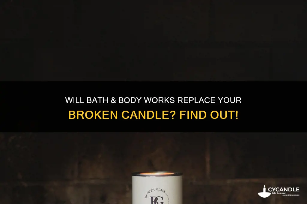 will bath and body works replace broken candle