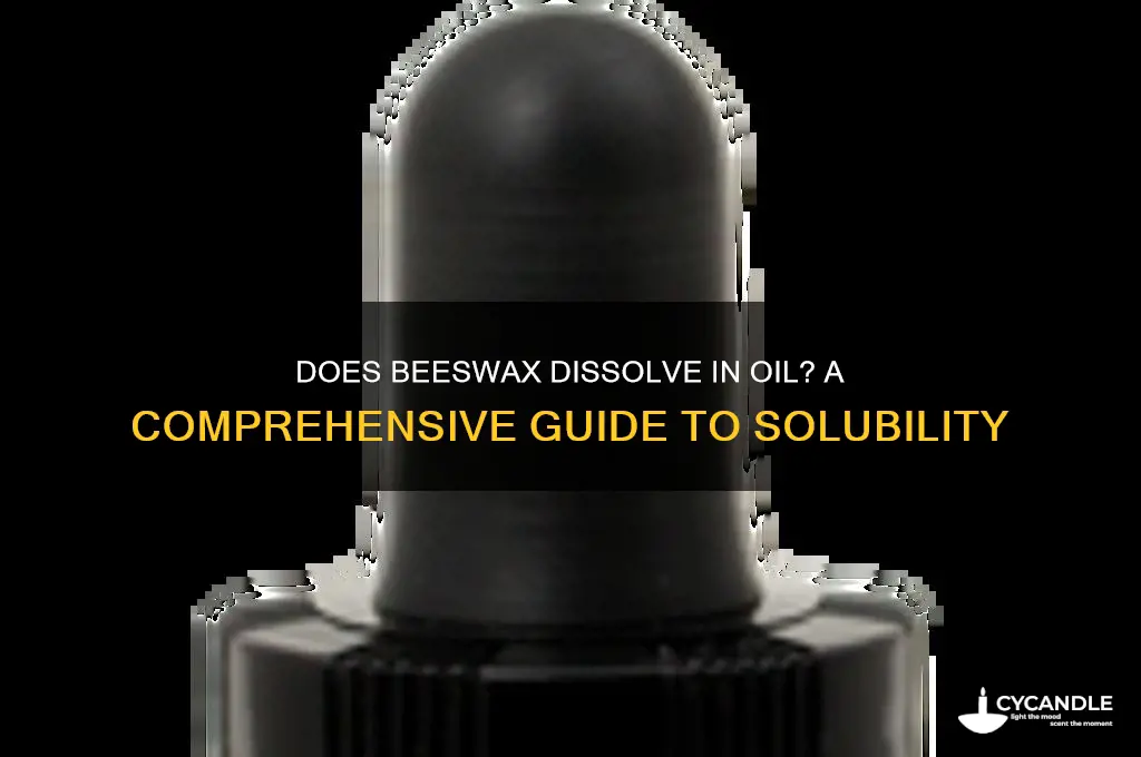 will beeswax disolve in oil