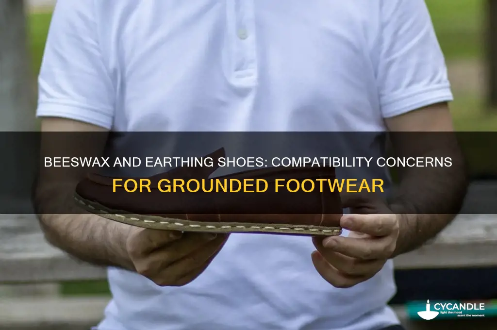 will beeswax ruin my earthing shoes