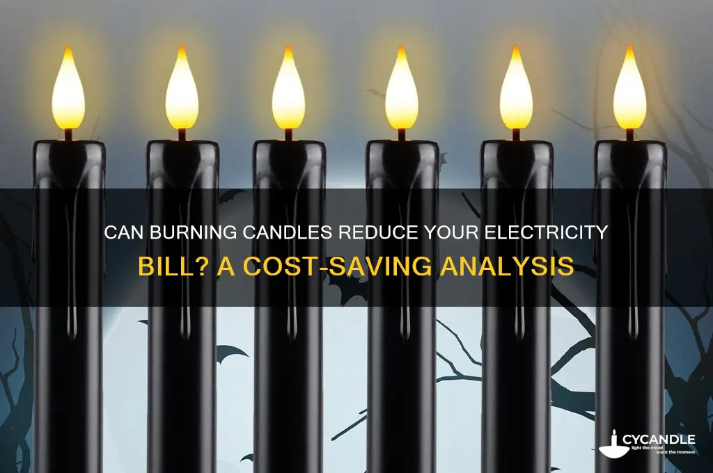 will burning candles save electricitt bill
