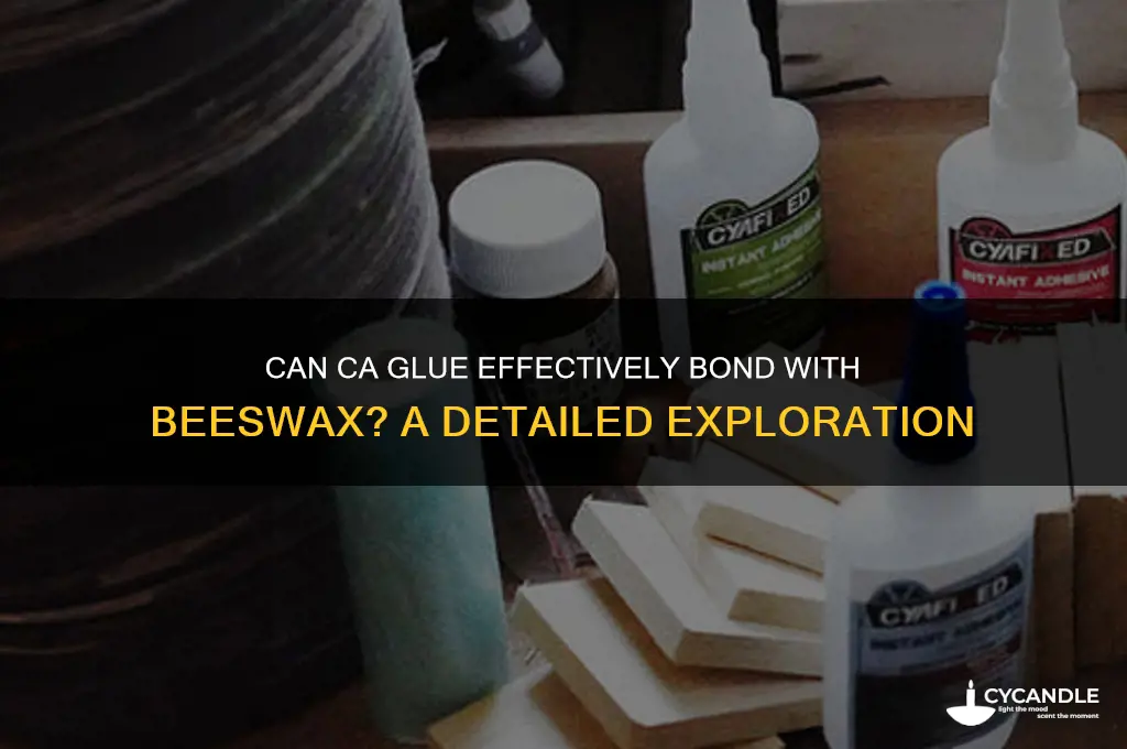 will ca glue bond on beeswax