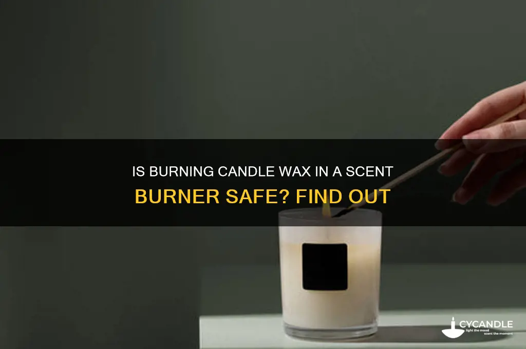 will candle wax hurt to burn in a sensce burner