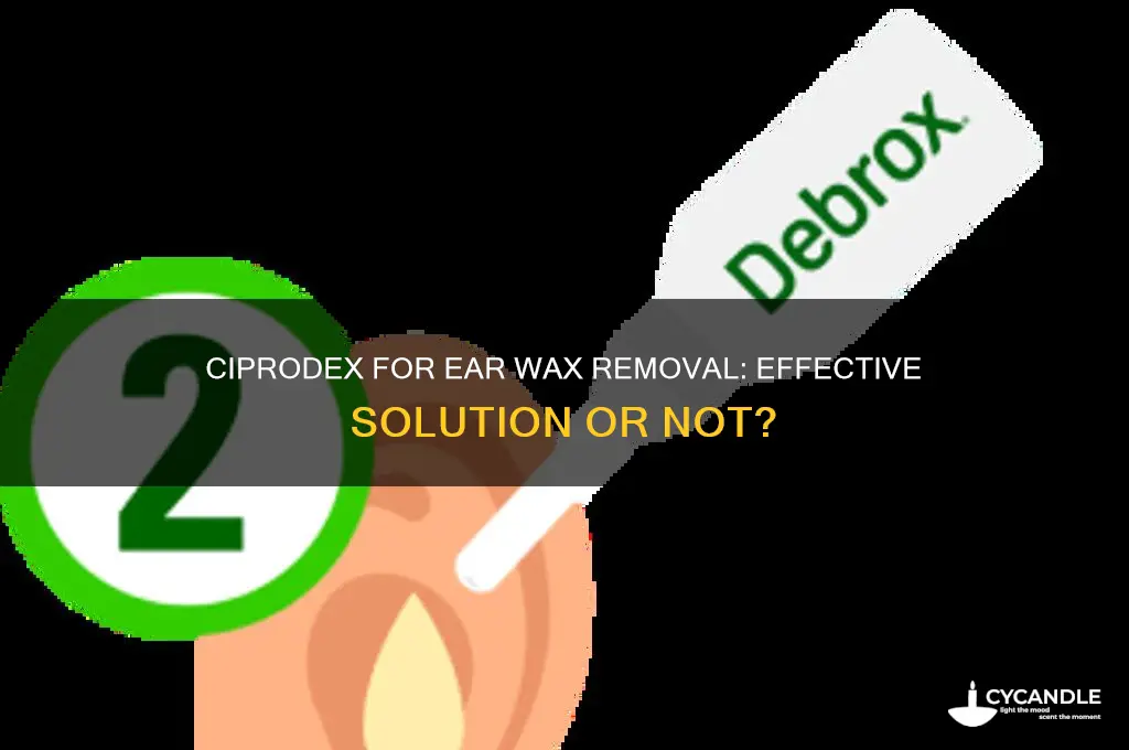 will ciprodex remove ear wax