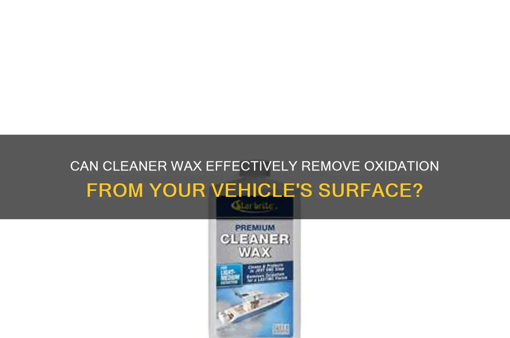 will cleaner wax remove oxidation