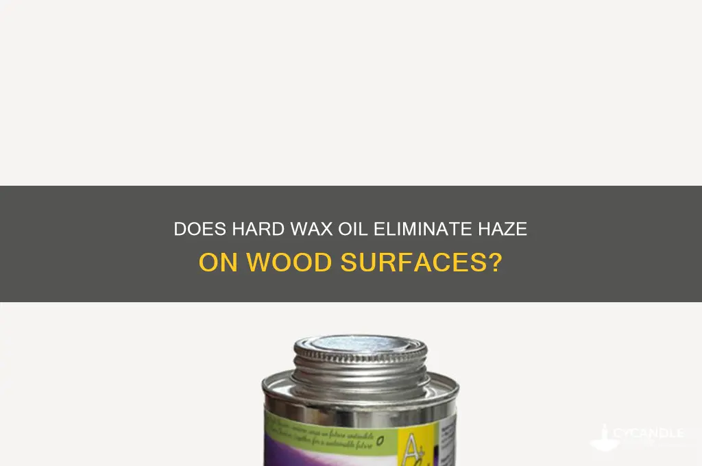 will coat of hard wax oil remove haze