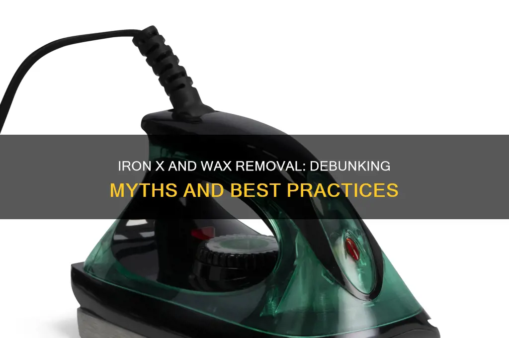will iron x remove wax