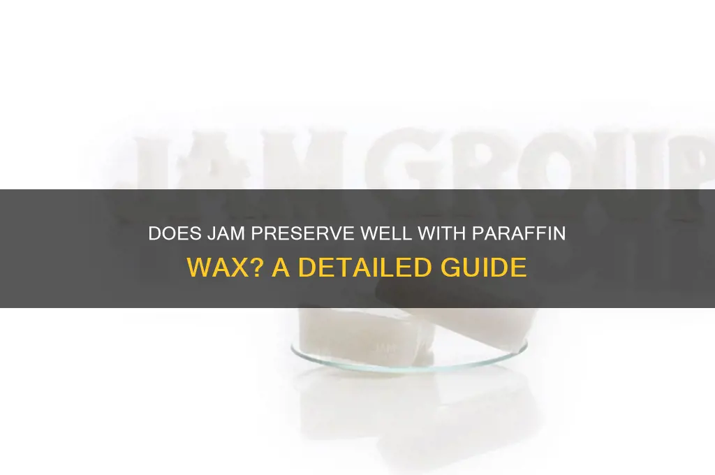 will jam keep with paraffin wax