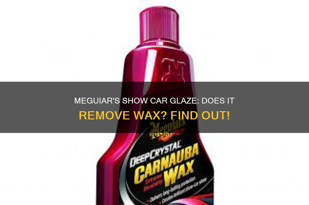 will meguiars show car glaze remove wax
