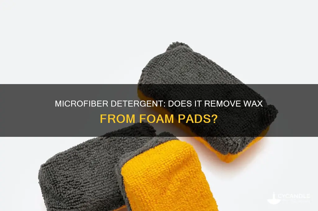 will microfibre detergent remove wax off of foam pads