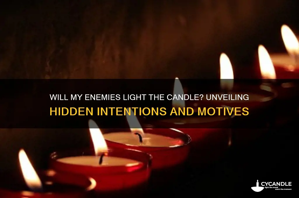 will my enemies light the candle