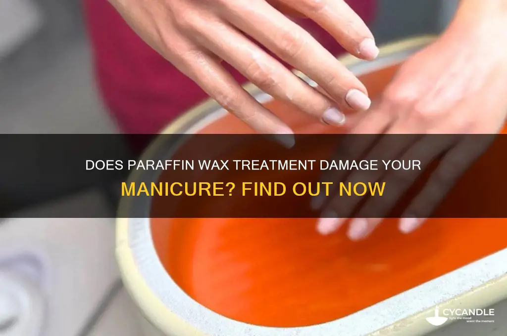 will paraffin wax treatment ruin my manicure