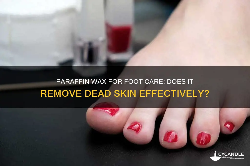 will parafin wax remover dead skin on feet