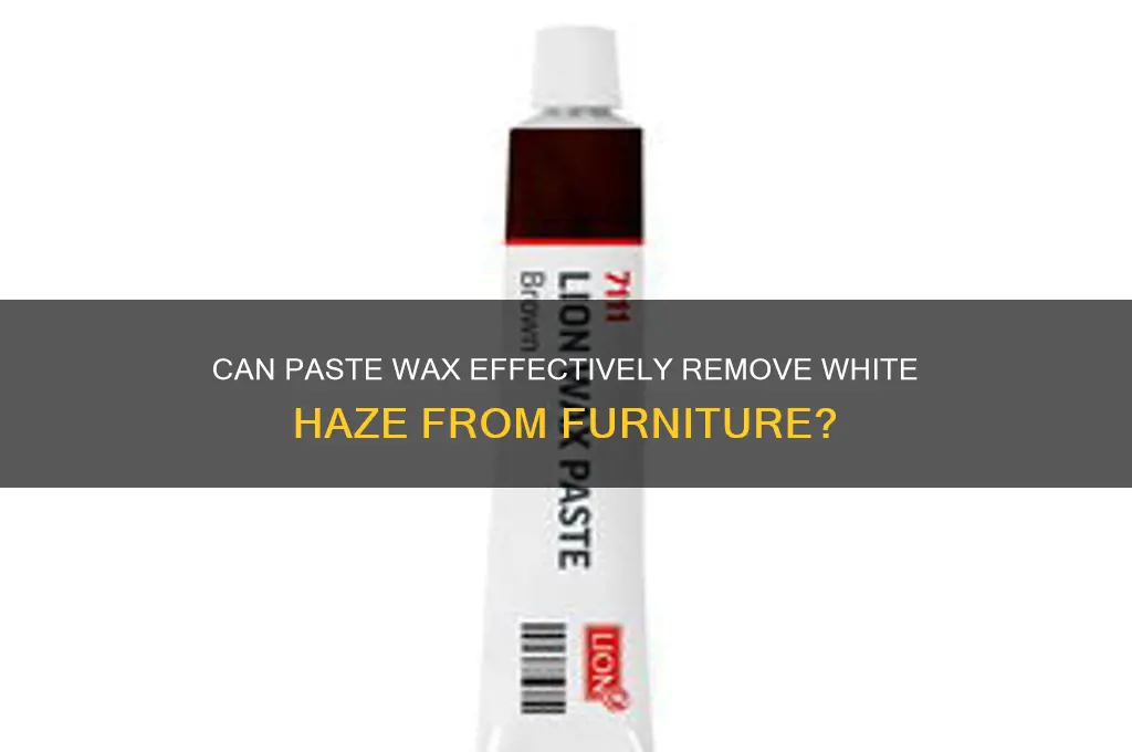 will paste wax remove white haze furniture