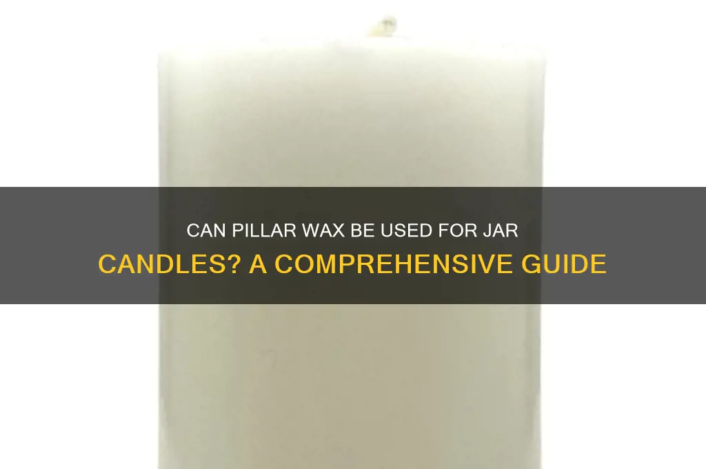 will pillar wax work for jar candles