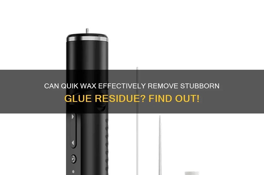 will quik wax remove glue residue