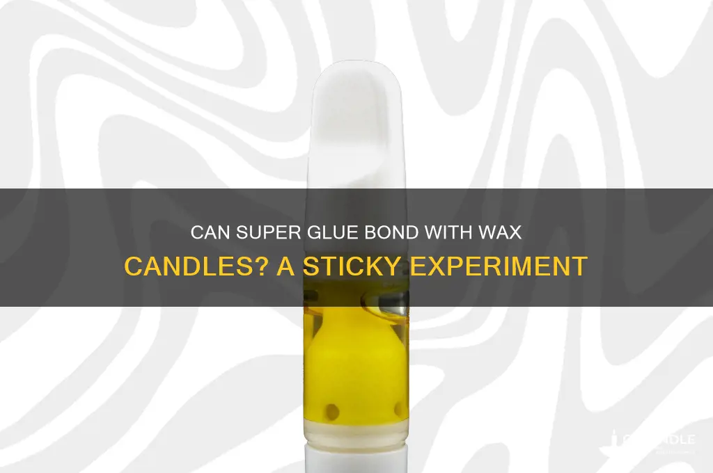 will super glue stick to wax candles