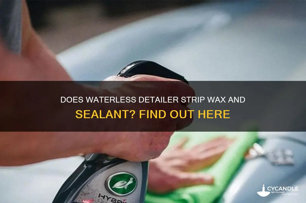 will waterless detailer remove wax and sealant
