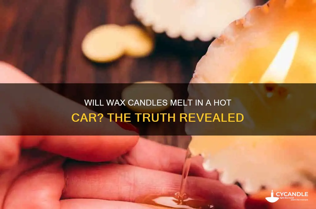 will wax candles melt in a hot car
