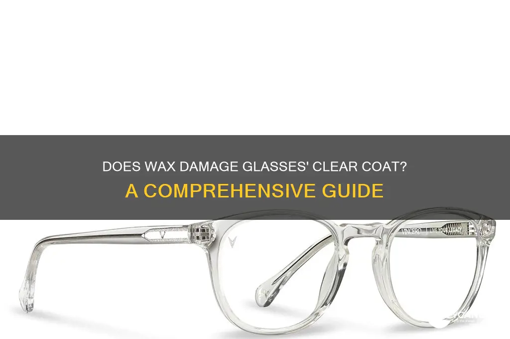 will wax remove clear coat on glasses