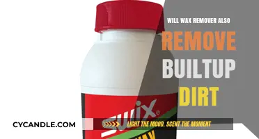 Can Wax Remover Eliminate Stubborn Dirt Buildup Effectively?