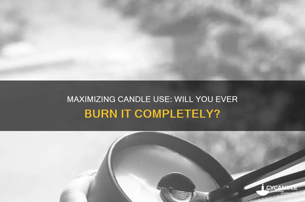 will you ever use entire candle