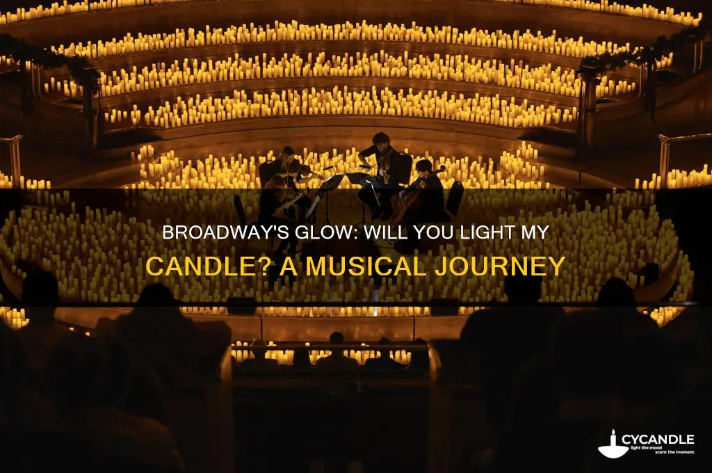 will you light my candle broadway