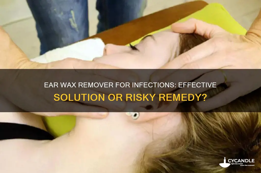 would ear wax remover help a ear infection